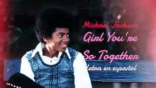 Girl You're So Together - Michael Jackson |  Sub. Español