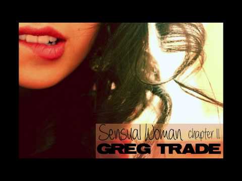 DEEP HOUSE MIX 2013 - Greg Trade - Sensual Woman - chapter II