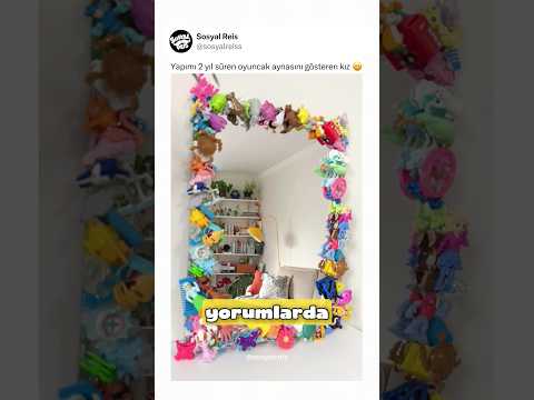 Yapımı 2 yıl süren oyuncak aynasını gösteren kız 😄
