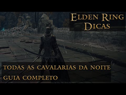 Elden Ring Dicas - Todas as Cavalarias da Noite - Guia Completo