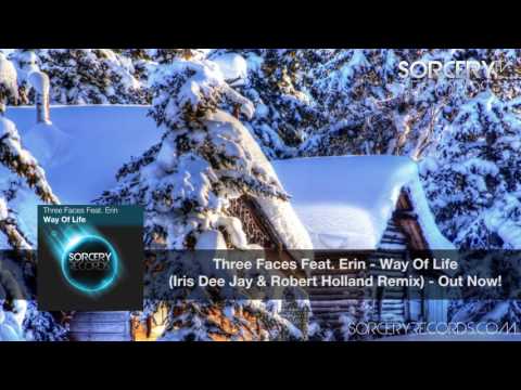 Three Faces Feat Erin - Way Of Life (Iris Dee Jay & Robert Holland Remix)