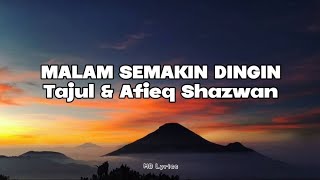 Download lagu MALAM SEMAKIN DINGIN - TAJUL & AFIEQ SHAZWAN (Lirik) mp3