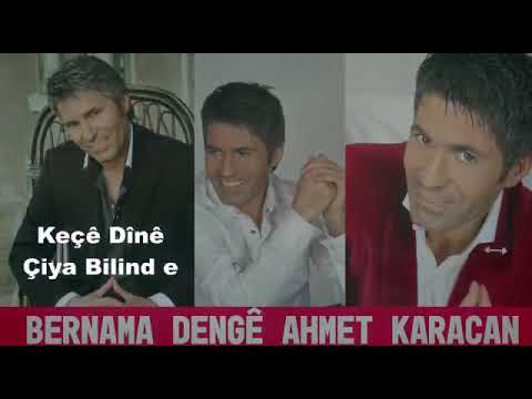 Ahmet Karacan  KEÇE DİNE ÇİYA BILINDIN