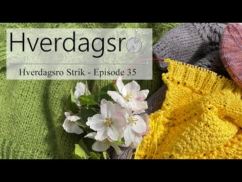 Hverdagsro Strik, Episode 35 - Forårsstrik