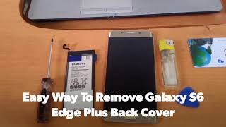 Easy Way To Remove Galaxy S6 Edge Plus Back Cover