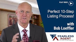 How To Perform The Perfect Ten Step Listing Process? The Way Fearless Agents Do!