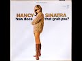 Nancy Sinatra - How Does That Grab You 01. Not The Lovin' Kind Stereo 1966