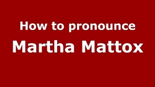 How to pronounce Martha Mattox
