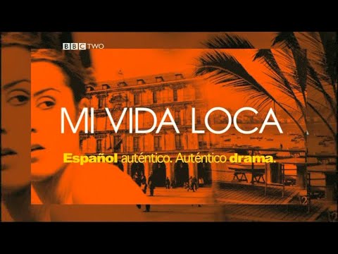 BBC Spanish - 'Mi Vida Loca'. Full Story (All Episodes). Spanish Commentary, Spanish Subtitles.