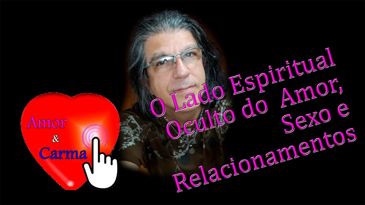 Amor & Carma  - O Lado Oculto dos Relacionamentos