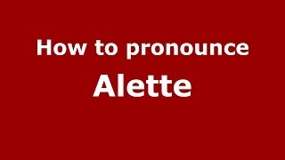 How to pronounce Alette