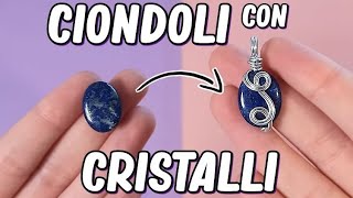 COME FACCIO I CIONDOLI CON I CRISTALLI - TECNICA WIRE