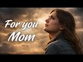 For You Mom An Emotional Song For Every Mother We Lost