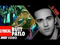 Butt Patlo Full Video Lyrical Song | O Teri | Pulkit Samrat, Bilal Amrohi, Sarah Jane Dias
