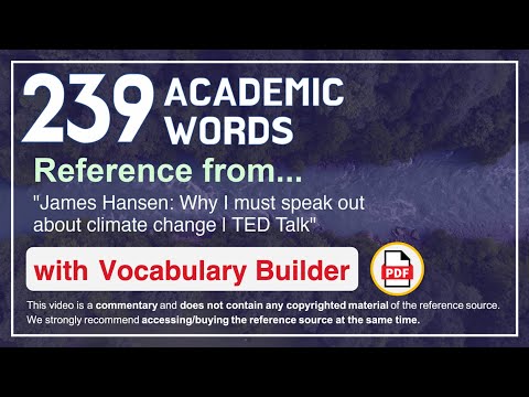 239 Academic Words Ref from "James Hansen: Why I must speak out about climate change | TED Talk"