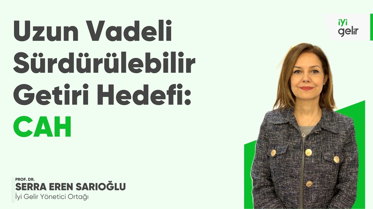 Uzun Vadeli Sürdürülebilir Getiri Hedefi: CAH