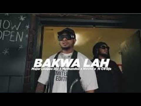 Bakwa Lah by Major League DJz ft Mathandos and Nvcho