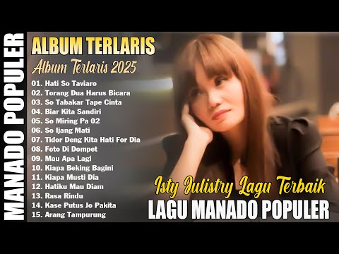 POP MANADO TERPOPULER PALING LARIS DAN DISUKAI || ISTY JULISTY FULL ALBUM TERBAIK DAN TERPOPULER