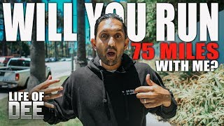 Will You Run 75 Miles With Me | Life Of Dee Ep. 015
