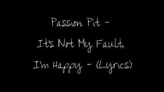 Passion Pit - It&#39;s Not My Fault, I&#39;m Happy - (Lyrics)