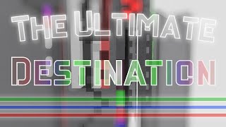 The Ultimate Destination - [8.8 JUMP] (HARDEST JUMP ON ROBLOX)