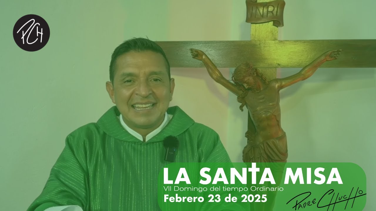 Padre Chucho - La Santa Misa (Domingo 23 de febrero)