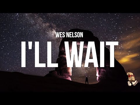 Wes Nelson - I'll Wait (Lyrics)