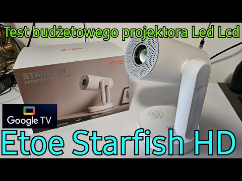 Test budżetowego projektora Led Lcd Etoe Starfish z certyfikowanym Androidem Tv