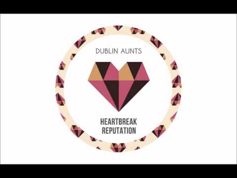 Heartbreak Reputation - Dublin Aunts (Drop Out Orchestra Remix)