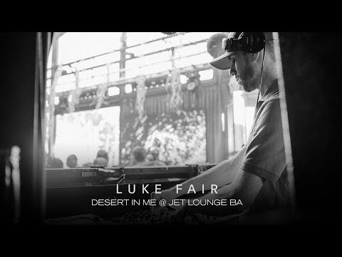 Luke Fair @ Desert In Me - Jet BA