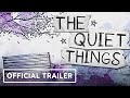 The Quiet Things Steam Key Global Trailer