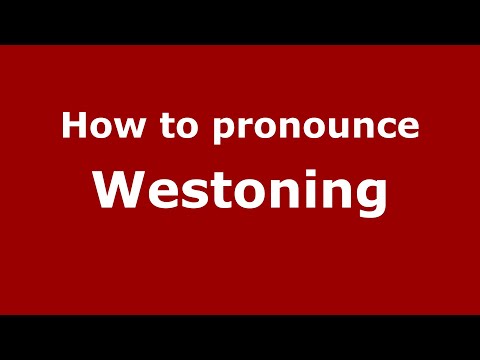How to pronounce Westoning