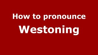 How to pronounce Westoning
