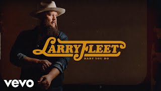 Baby, You Do by Larry Fleet