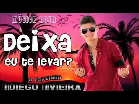 DIEGO VIEIRA┃MÚSICA NOVA DO TOPZINHO┃DEIXA EU TE LEVAR?