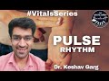 Pulse Rhythm Vital Parameters Examination Dr Keshav Garg