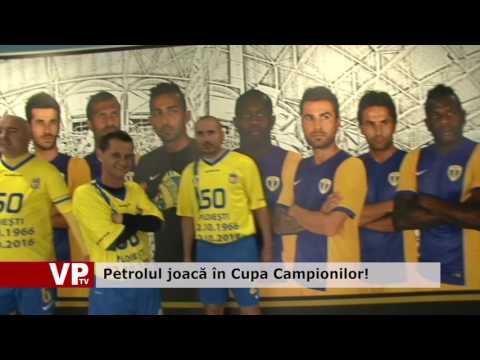 Petrolul joacă în Cupa Campionilor!
