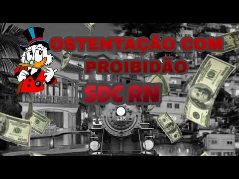 OSTENTAÇÃO COM PROIBIDÃO-SDC RN ( MUSICA NOVA 2022 )