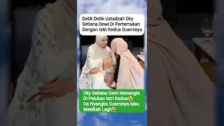 DETIK DETIK USTADZAH OKY BERTEMU ISTRI KEDUA SUAMINYA😭#okysetianadewi 