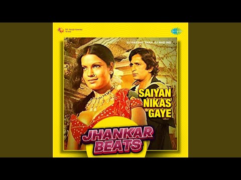 Saiyan Nikas Gaye - Jhankar Beats