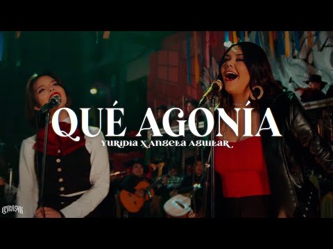 Yuridia, Angela Aguilar - Qué Agonía (Letra)