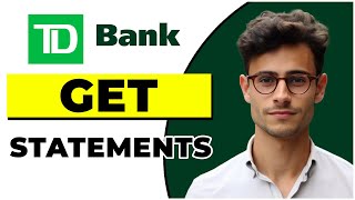 How to Get TD Bank Statements Online (Quick & Easy)