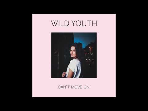Wild Youth - Can't Move On (Audio)