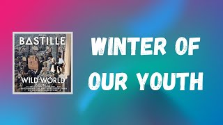 Bastille - Winter of Our Youth (Lyrics)