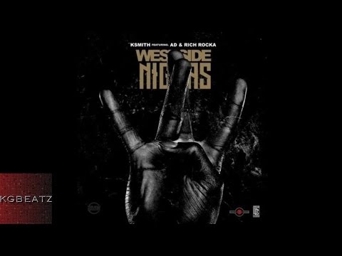 K. Smith ft. AD, Rich Rocka - Westside N****s [Prod. By Kacey Khaliel] [New 2016]