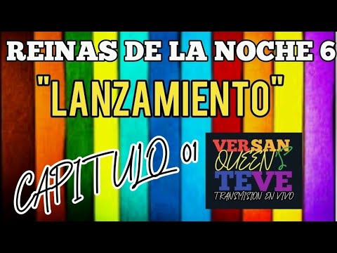 ¡EN VIVO! Gran Lanzamiento REINAS DE LA NOCHE 6 | CAPITULO 01 | VSQTEVE