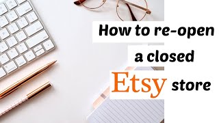 How To Re-Open A Closed Etsy Store | Quick And Easy Tutorial | Cayce Anne