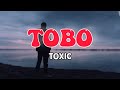 Toxic - Tobo (Official Lyrics)