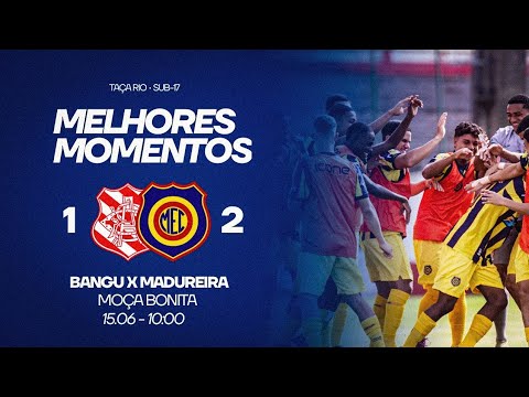 MELHORES MOMENTOS | BANGU 1x2 MADUREIRA (TAÇA RIO SUB-17 - SEMIFINAL IDA)