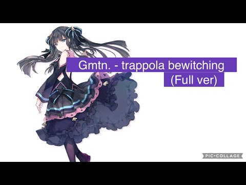 Gmtn. - trappola bewitching (FULL VERSION)